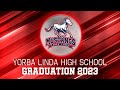 Yorba linda high school graduation ceremony  class of 2023  pylusd