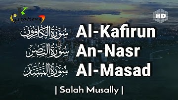 Surah Al-Kafirun, An-Nasr, Al-Masad | سورة الكافرون , سورة النصر , سورة المسد | Salah Musally | 25x
