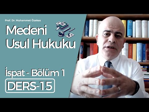 Prof. Dr. Muhammet Özekes- Medeni Usul Hukuku Dersi 15: İspat-1