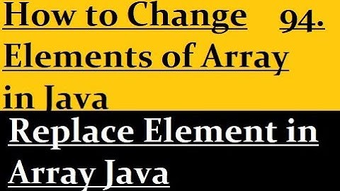 How to Change Elements of Array in Java