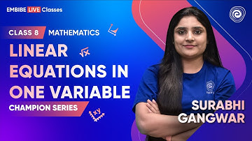 Linear Equations in One Variable | Champion Series | Class 8 Mathematics | Surabhi Gangwar | Embibe