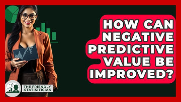 How Can Negative Predictive Value Be Improved? - The Friendly Statistician