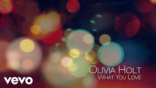 Olivia Holt - What You Love (Audio Only)