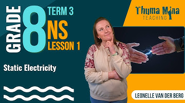 Gr 8 Natural Sciences | Term 3 | Lesson 1 - Static electricity