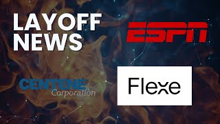 LAYOFF NEWS: Centene Cuts 2000, ESPN To Close Studios, Flexe Lays Off 33%