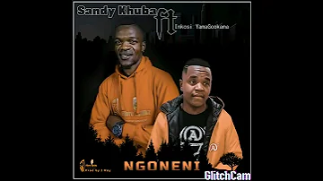 Sandy Khuba ft inkosi yamagcokama NGONENI LOADING
