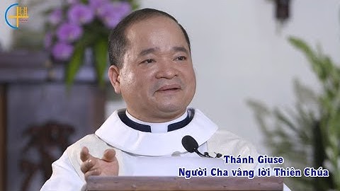 Thánh Giuse - Người Cha vâng lời Thiên Chúa - Lm. Antôn Nguyễn Văn Độ