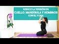 Clase de yoga para la tensión en el cuello, la mandíbula y los hombros