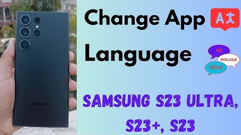 How to Change Language for Specific Apps in Samsung Galaxy S23 Ultra, S23 Plus, S23