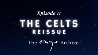 Enya's "the celts" - Episode 11 - The Enya Archive