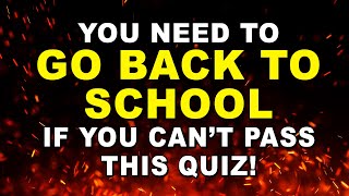 It's BACK TO SCHOOL If You Can't Pass This Quiz!