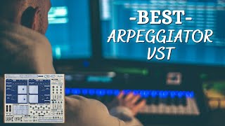 Best Arpeggiator VST - Top Professional Picks of the Season