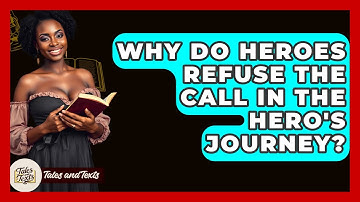 Why Do Heroes Refuse The Call In The Hero