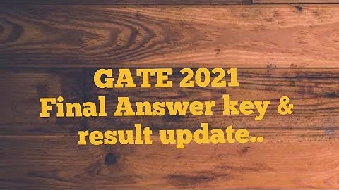 GATE 2021 Final answer key & Result Update..!