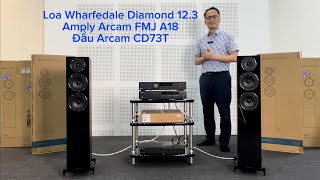 Loa Wharfedale Diamond 12.3 | Amply Arcam FMJ A18 | Đầu Arcam CD73T | Loa Châu Âu | Loa Anh