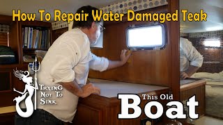 How to repair water damaged teak on your boat.  E136
