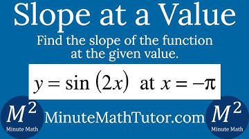 Find the slope of y=sin(2x) at x=-π