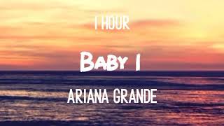 Ariana Grande - Baby I (1HOUR)