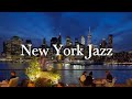 New York Jazz 🎵 Relaxing Jazz Bar Classics for Working, Relaxing, Studying