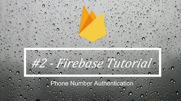 #2 - Firebase tutorial - Phone number authentication - Part-1
