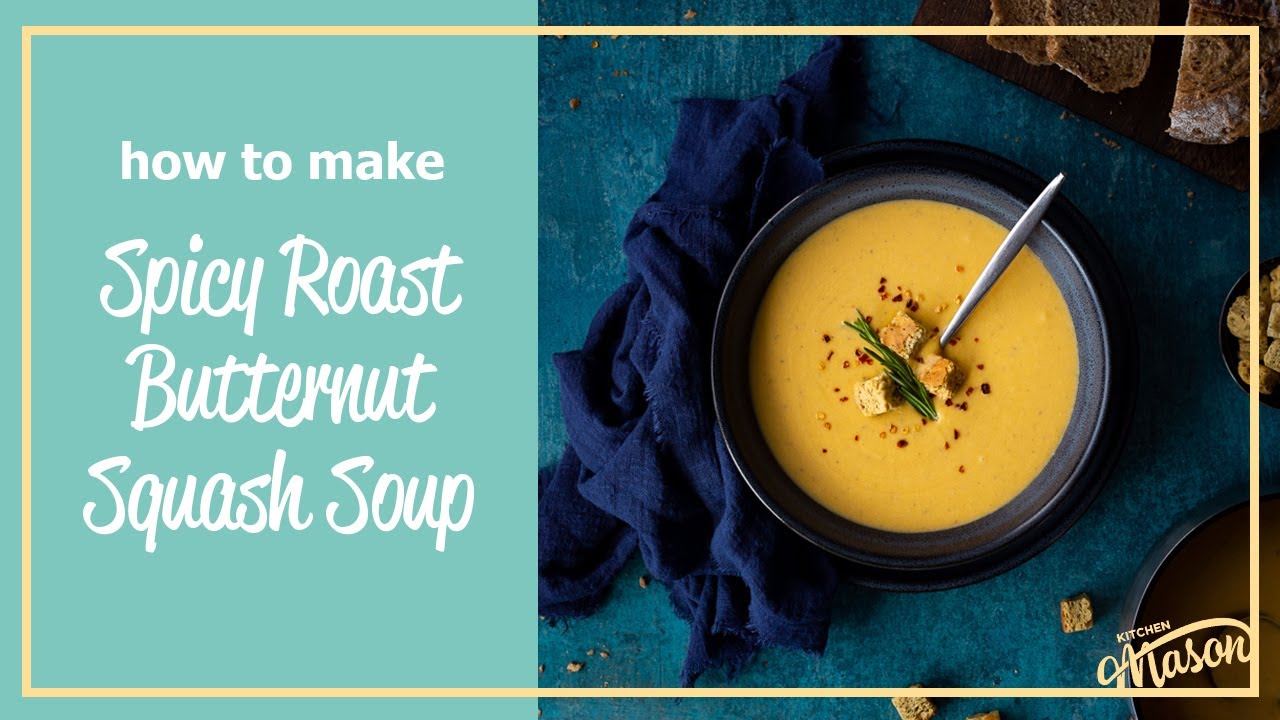 Roasted Butternut Squash Soup - Cooking For My Soul