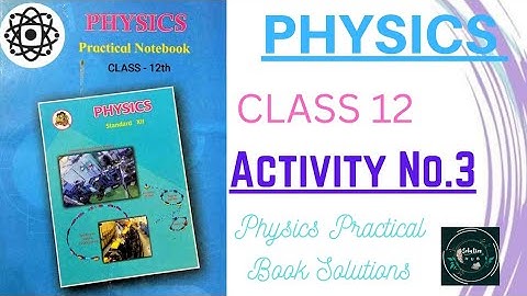 Activity No. 3 | Physics Practical Book Solutions | Class 12