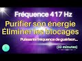 Frquence 417 hz  purifier son nergie  liminer les blocages  librer les nergies ngatives