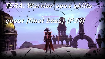 TERA: Warrior apex skills quest [final boss] [PS4]