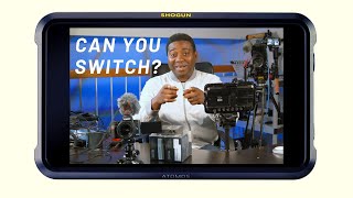 ATOMOS SHOGUN 7, CAN YOU SWITCH