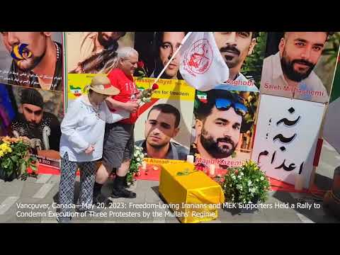 Vancouver—May 20: MEK Supporters Held a Rally to Condemn Executions of Three Protesters...