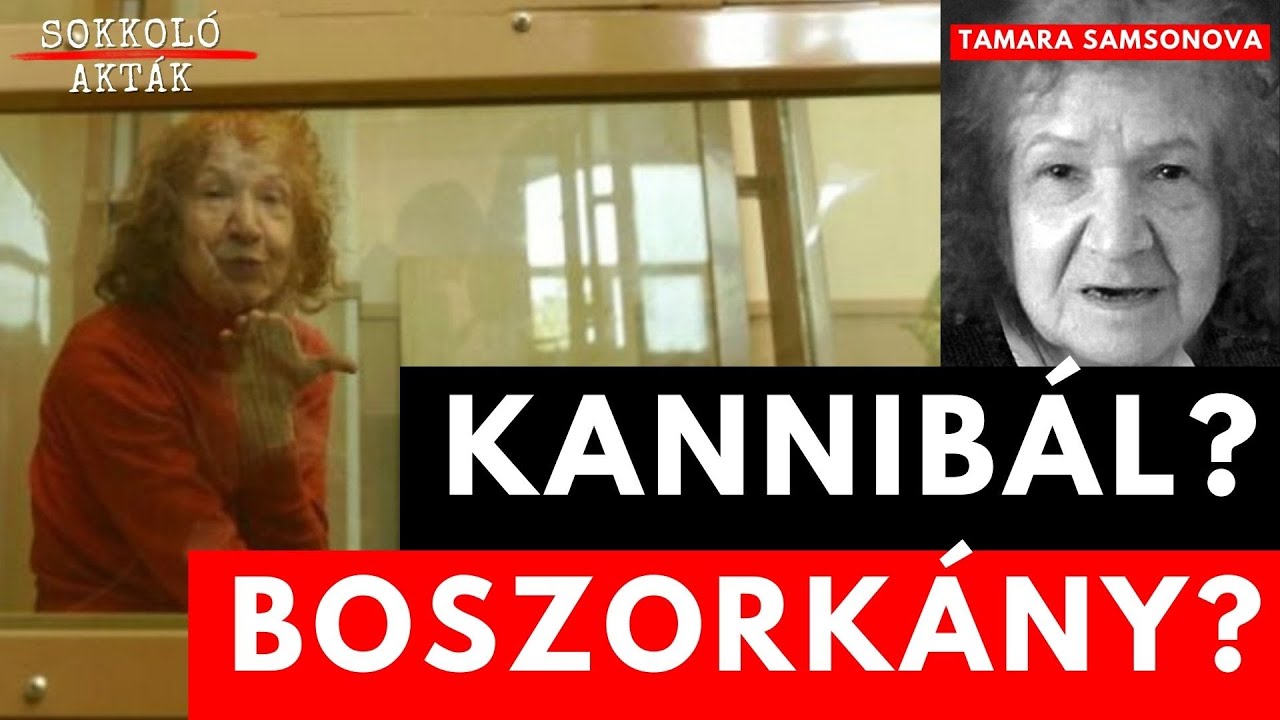 Kannibál Boszorkány? - Tamara Samsonova