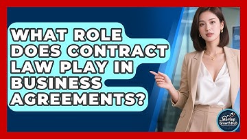 What Role Does Contract Law Play In Business Agreements? - The Startup Growth Hub