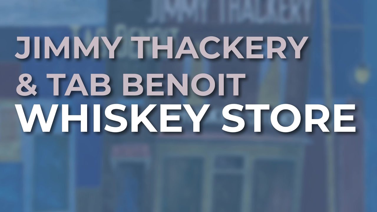 Watch Jimmy Thackery & Tab Benoit - Whiskey Store (Official Audio) on YouTube Watch Jimmy Thackery & Tab Benoit - Whiskey Store (Official Audio) on YouTube