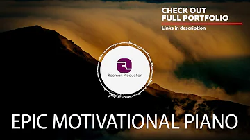 Epic Motivational - Cinematic Piano Background Music for Videos