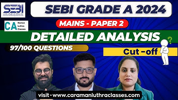 SEBI Grade A 2024 MAINS Paper 2 Detailed Analysis | 97/100 Questions  | SEBI Exam Analysis |