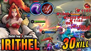 30 Kills!! You Must Try This Irithel Build 100% Deadly!! - Build Top 1 Global Irithel ~ MLBB