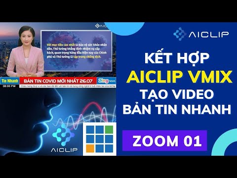 [ ZOOM 01.P2 ]  Hướng dẫn tạo Video Bản Tin bằng MC Ảo kết hợp giọng nói nhân tạo AiClip với VMIX