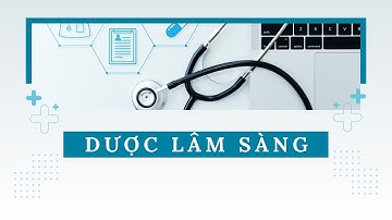 DƯỢC LÂM SÀNG - TƯƠNG TÁC THUỐC - 25/10/2023