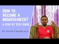 How to become a Mountaineer (A Step by Step Guide) - By Parth Upadhyaya