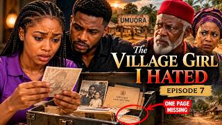 THE VILLAGE GIRL I HATED || EPISODE 7