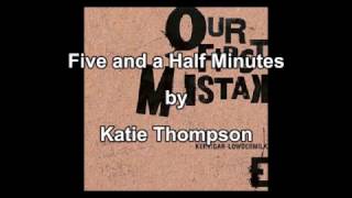 "Five and a Half Minutes" by Katie Thompson (Our First Mistake - Kerrigan & Lowdermilk)