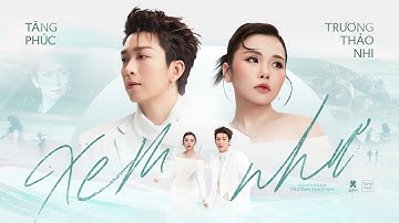 TĂNG PHÚC x TRƯƠNG THẢO NHI | XEM NHƯ (Trương Thảo Nhi) | OFFICIAL MUSIC VIDEO
