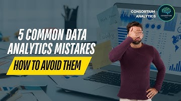 5 Common Data Analytics Mistakes (and How to Avoid Them)