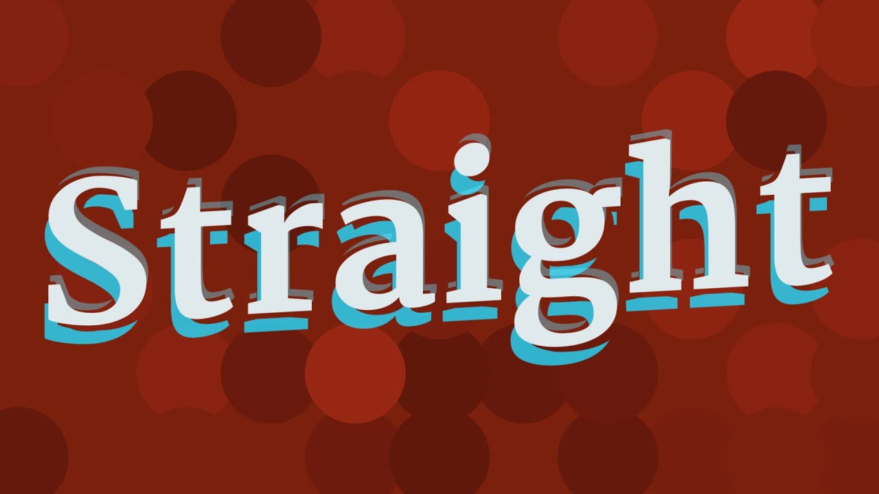 STRAIGHT Pronunciation How To Pronounce STRAIGHT YouTube straight-pronunciation-how-to-pronounce-straight-youtube