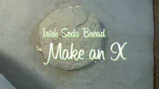 Irish Soda Bread: Make an X (Part III)