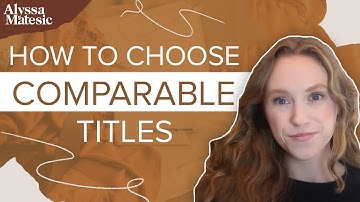 How to Choose Strong Comparable Titles for Your Query Letter