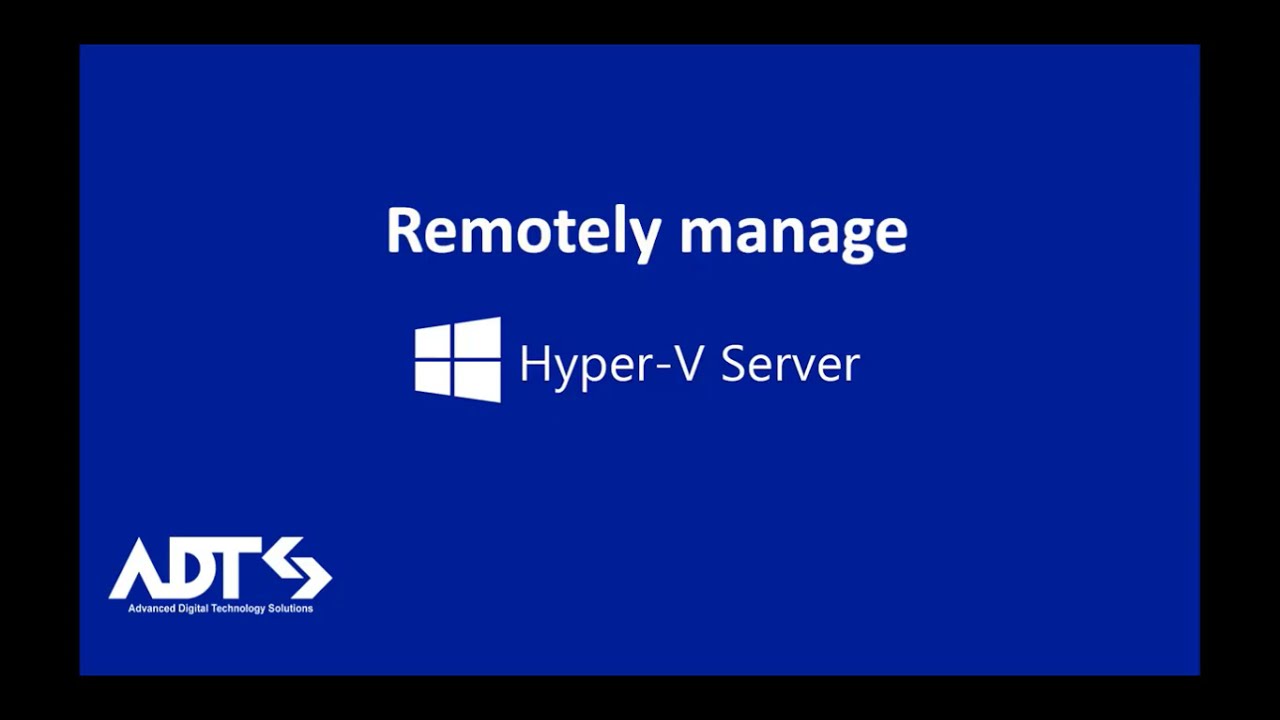 Microsoft Hyper V Server Remotely manage by Window Admin Center and Hyper V Manager