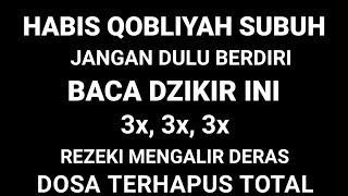 Download Lagu Habis Qobliyah Subuh Baca 3x Dzikir Ini - Allah Kasih Rezeki Mengalir \u0026 Dosa Hapus Total MP3