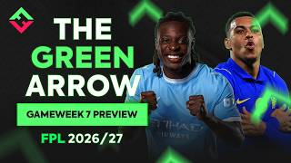 FPL Gameweek 7 Preview | The Green Arrow Podcast | Fantasy Premier League 2026/27