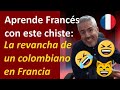 Aprende Francés con este chiste: La revancha de un colombiano en Francia